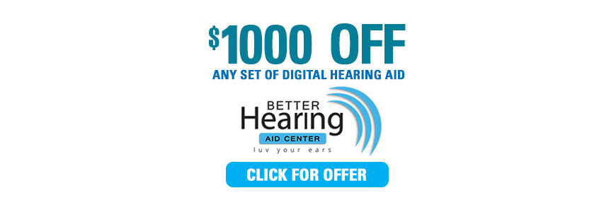 $1000 off any set of digital hearing aids - Better Hearing Aid Center